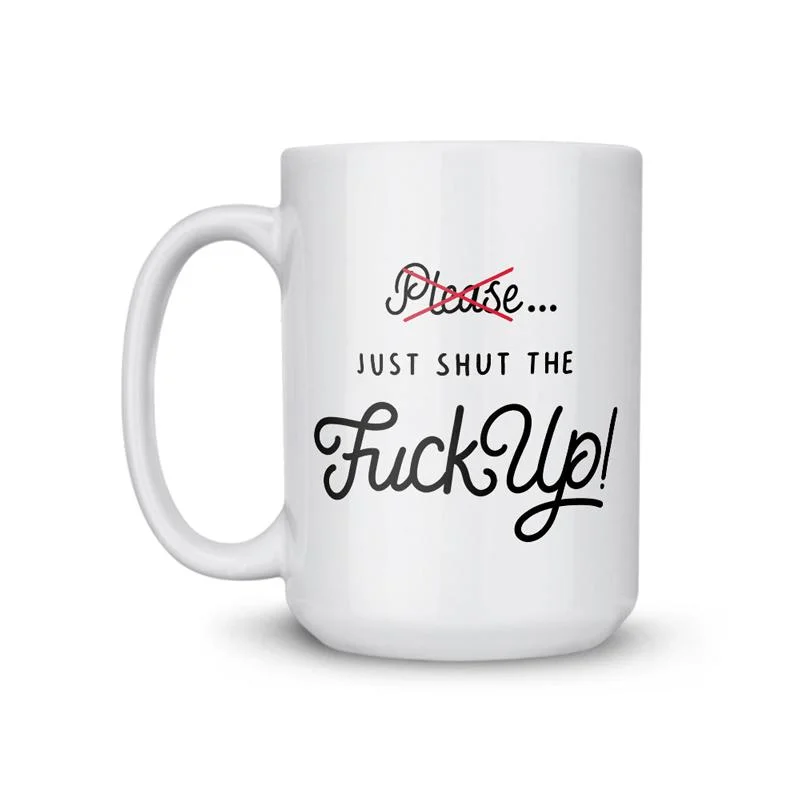 funny coffee mugs for work celebrations-Shut The Fuck Up Coffee Mug