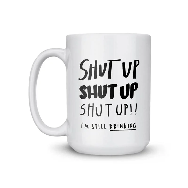 insulated travel cups for summer drinks-Shut Up Coffee Mug