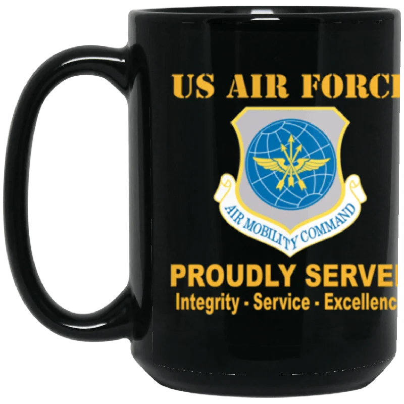 funny tea cups for friends-US Air Force Air Mobility Command Proudly Served Core Values 15 oz. Black Mug